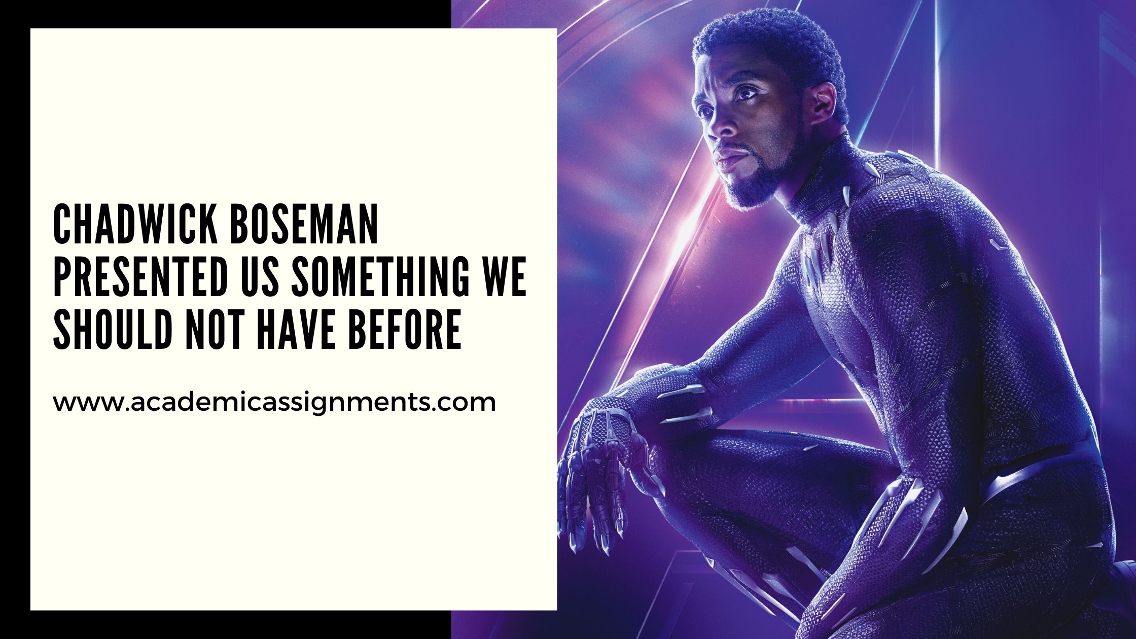 Chadwick Boseman Presented Us Something We Should Not Have Before