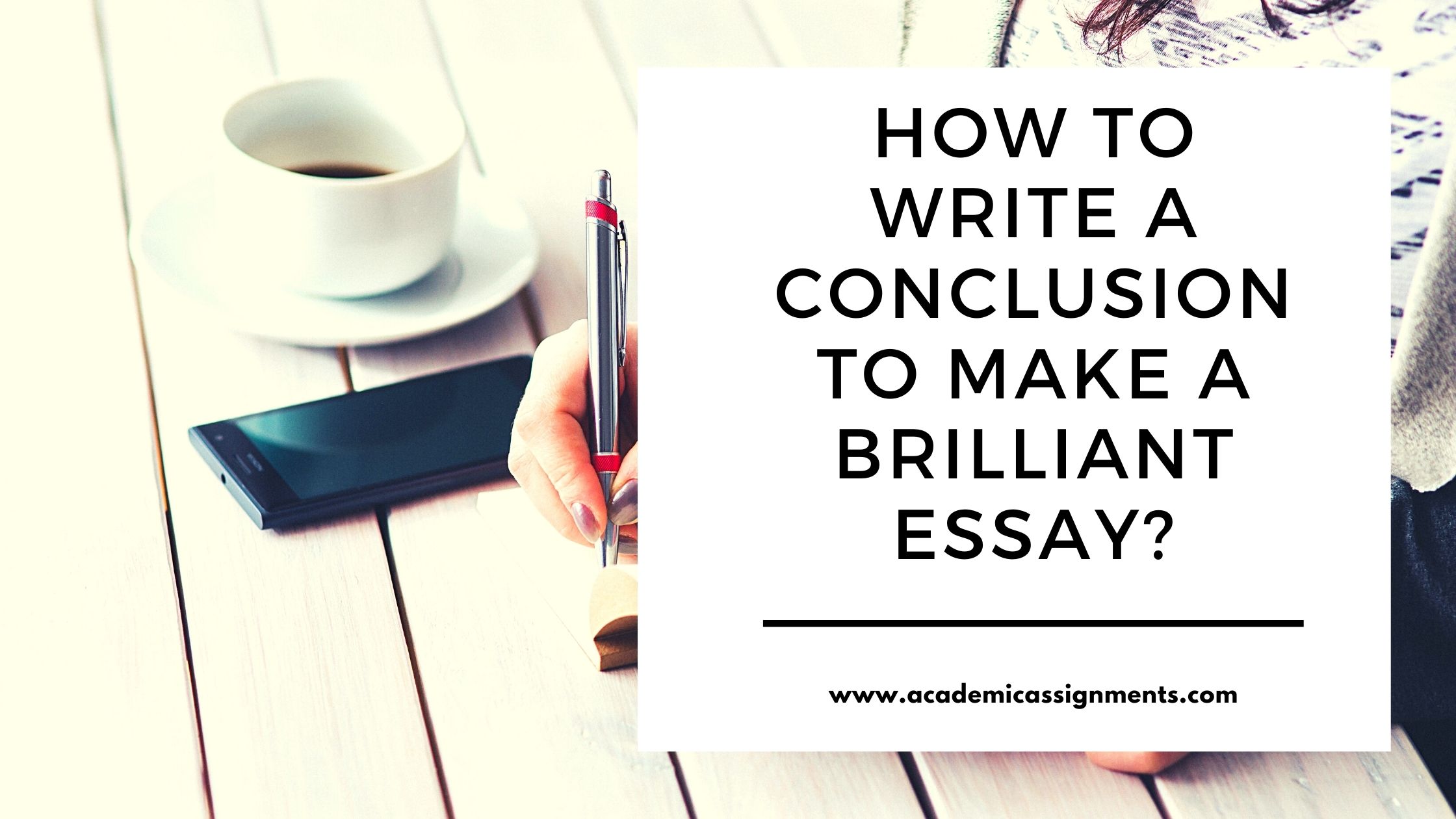 How to Write a Conclusion to Make A Brilliant Essay