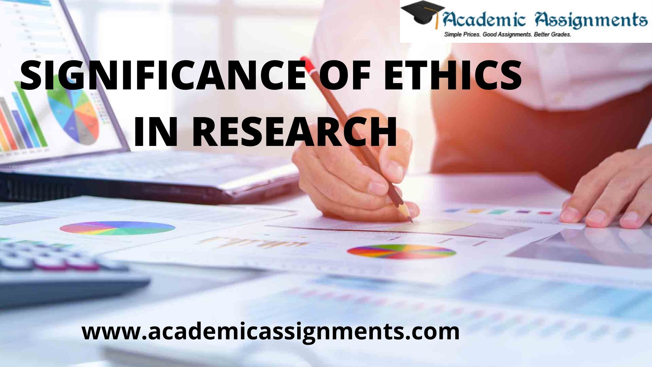 SIGNIFICANCE OF ETHICS IN RESEARCH