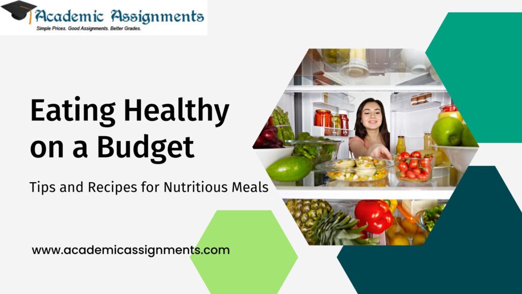 Eating Healthy on a Budget: Tips and Recipes for Nutritious Meals